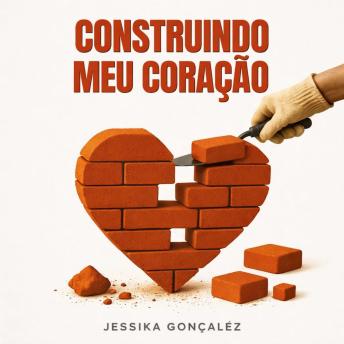 [Portuguese] - Construindo Meu Coração
