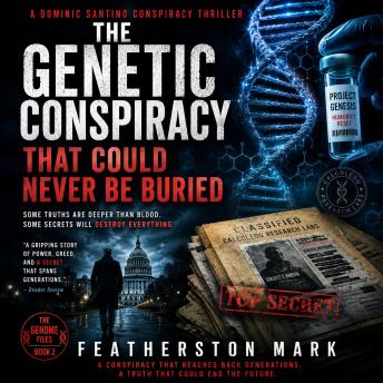 The Genetic Conspiracy That Could Never Be Buried: A Dominic Santino Genetic Conspiracy Thriller