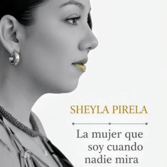[Spanish] - La mujer que soy cuando nadie mira