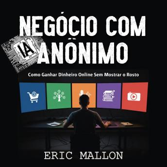 [Portuguese] - Negócio com IA Anônimo: Como Ganhar Dinheiro Online Sem Mostrar o Rosto
