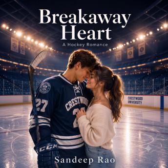 Breakaway Heart: A Grumpy Sunshine Hockey Romance Novel