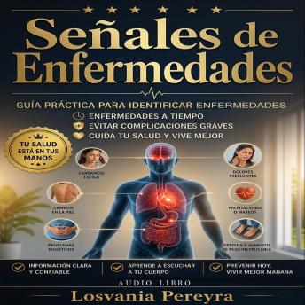 [Spanish] - Señales de Enfermedades: Guía Práctica para Identificar Enfermedades a Tiempo, Evitar Complicaciones Graves, Cuida tu Salud y Vive Mejor.