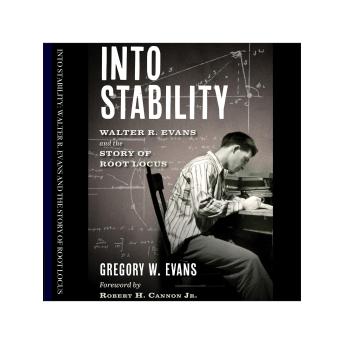 Into Stability: Walter R. Evans and the Story of Root Locus