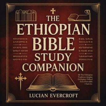 The Ethiopian Bible Study Companion: Annotated Summaries, Notes, and Commentary for Every Book of the Ancient Canon