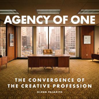 Agency of One: The convergence of the creative industry