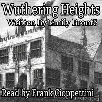 Wuthering Heights -  by Emily Brontë  (1847), Complete Audiobook Narrated by Frank Cioppettini No AI
