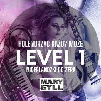 [Polish] - Holendrzyć Każdy Może - Level 1: Mary Syll - Holendrzyć Każdy Może - Level 1 - Zabawna nauka niderlandzkiego