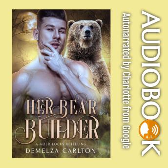 Her Bear Builder: A Goldilocks Retelling