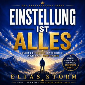 [German] - EINSTELLUNG IST ALLES: WARUM NICHT DISZIPLIN DEIN PROBLEM IST - SONDERN DEINE INNERE HALTUNG