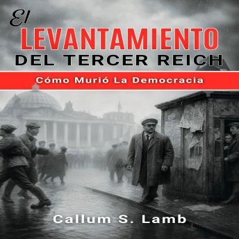 [Spanish] - El Levantamiento Del Tercer Reich: Cómo Murió La Democracia