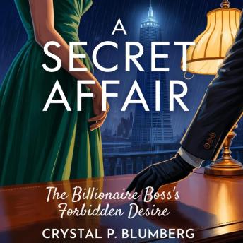 A Secret Affair: The Billionaire Boss's Forbidden Desire