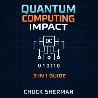 Quantum Computing Impact: 3 in 1 Guide