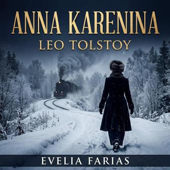Anna Karenina: A Masterpiece of Classic Literature: Love, Betrayal, and High Society in Imperial Russia
