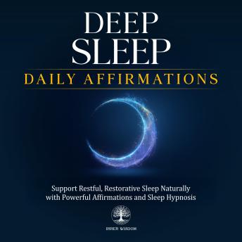 Deep Sleep Daily Affirmations: Support Restful, Restorative Sleep Naturally with Powerful Affirmations and Sleep Hypnosis