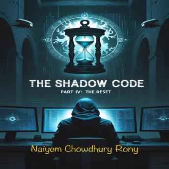 The Shadow Code: PART IV: The Reset