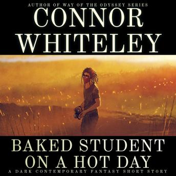 Baked Student On A Hot Day: A Dark Contemporary Fantasy Short Story