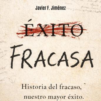 [Spanish] - FRACASA: Historia del fracaso, nuestro mayor éxito
