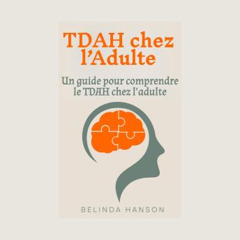 [French] - TDAH chez l’Adulte: Un guide pour comprendre le TDAH chez l’adulte
