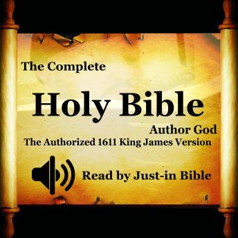 The Complete Holy Bible Read by Just-in Bible: The Authorized 1611 King James Version