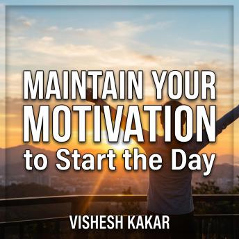 How Can You Maintain Your Motivation to Start the Day?: A Practical Guide to Mood Tracking, Routine, and Daily Drive