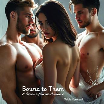 Bound to Them: A Reverse Harem Romance