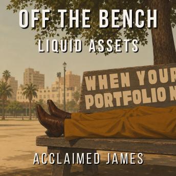 Off the Bench: Liquid Assets