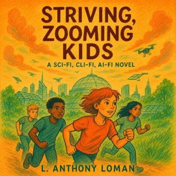 Striving Zooming Kids: A Sci-Fi, Cli-Fi, AI-Fi Novel