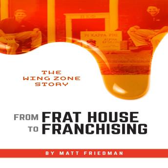 From Frat House to Franchising: The WING ZONE Story