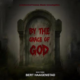 By the Grace of God: A Detective Thomas Blade Investigation
