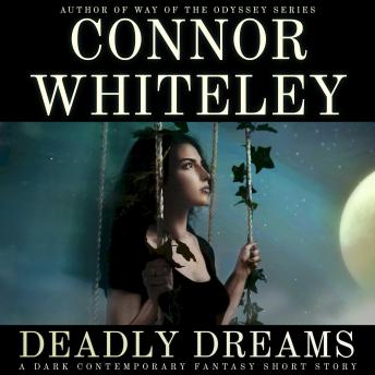 Deadly Dreams: A Dark Contemporary Fantasy Short Story