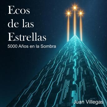 [Spanish] - Ecos de las Estrellas: 5000 Años en la Sombra