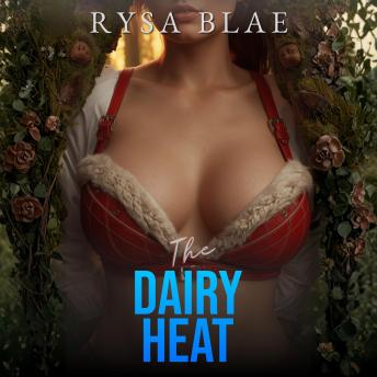 The Dairy Heat: A Why Choose Omegaverse Reverse Harem Hucow Story