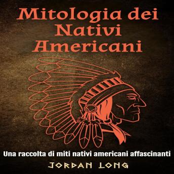 [Italian] - Mitologia dei Nativi Americani: Una raccolta di miti nativi americani affascinanti