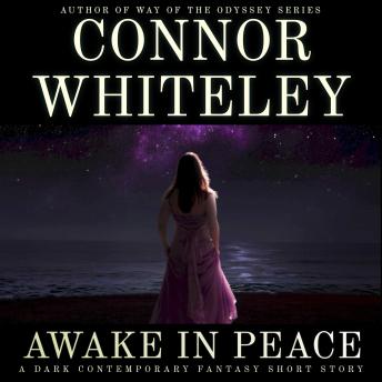 Awake In Peace: A Dark Contemporary Fantasy Short Story