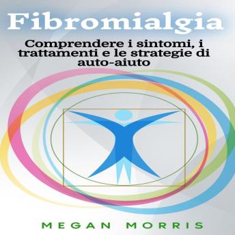 [Italian] - Fibromialgia: Comprendere i sintomi, i trattamenti e le strategie di auto-aiuto