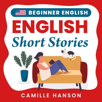 Beginner English Short Stories: 30 Short Stories Written For Beginner English Learners