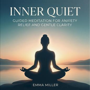 Inner Quiet – Guided Meditation for Anxiety Relief and Gentle Clarity