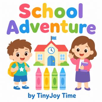 School Adventure – A Happy Learning Audiobook for Kids: A TinyJoy Time Story