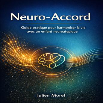 [French] - Neuro-Accord: Guide pratique pour harmoniser la vie avec un enfant neuroatypique