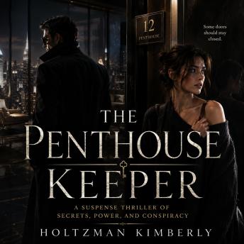 The Penthouse Keeper: A Suspense Thriller of Secrets, Power, and Conspiracy