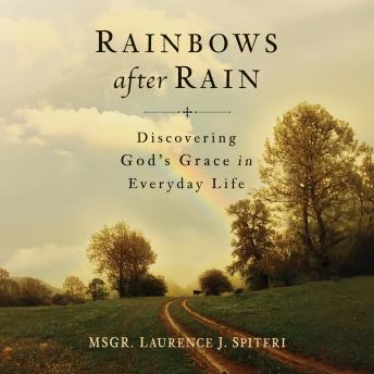 Rainbows After Rain: Discovering God's Grace in Everyday Life
