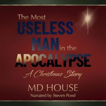 The Most Useless Man in the Apocalypse: A Christmas Story