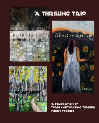 A thrilling trio: A compilation of three captivating thriller short stories