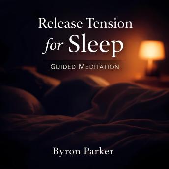 Release Tension for Sleep: A Guided Meditation for Deep Physical Relaxation and Sleep