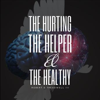 The Hurting, The Helper, & The Healthy
