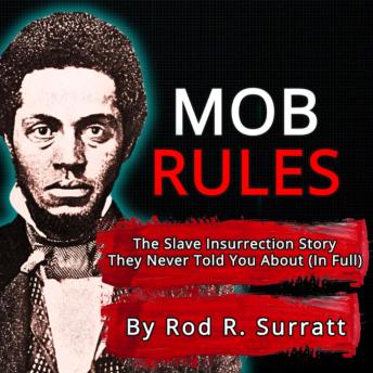 MOBRULES: The Slave Insurrection Story They Never Told You About (In Full)