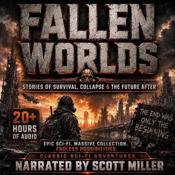 Fallen Worlds: Classic Apocalyptic Science Fiction: Timeless Stories of Survival, Collapse, and Hope