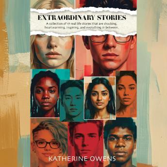 Extraordinary Stories: A collection of 17 real life stories that are shocking, heartwarming, inspiring, and everything in between.