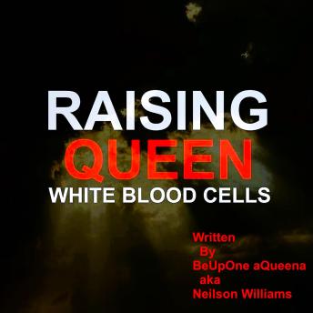 RAISING QUEEN WHITE BLOOD CELLS