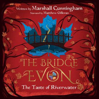 The Bridge of Evon Book I: The Taste of Riverwater